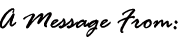 A MESSAGE FROM